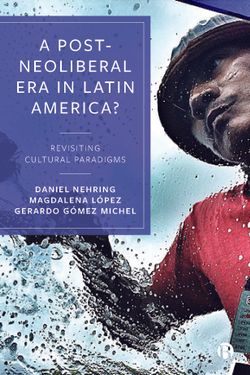 A Post-Neoliberal Era in Latin America?