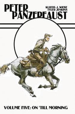 Peter Panzerfaust Volume 5: on 'Til Morning