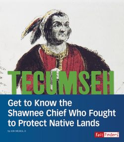 Tecumseh: Get to Know the Shawnee Chief Who Fought to Protect Native Lands (People You Should Know)