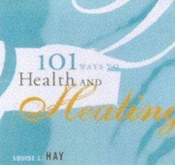 101 Ways to Health and Healing