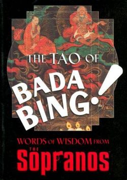 The Tao of Bada Bing!