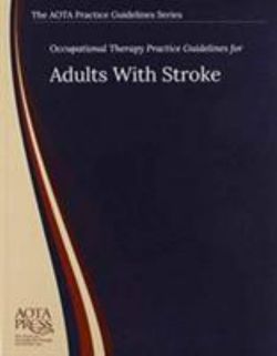 Occupational Therapy Practice Guidelines for Adults With Stroke