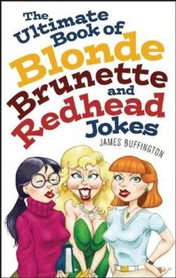 The Ultimate Book Of Blonde, Brunette, And Redhead Jokes