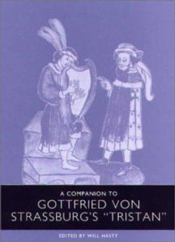 A Companion to Gottfried von Strassburg's <I>Tristan</I>