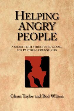 Helping Angry People: A Short-Term Structured Model for Pastoral Counselors