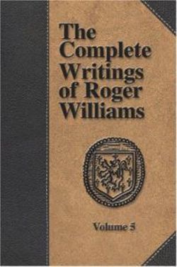 The Complete Writings of Roger Williams -