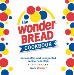 The Wonder Bread Cookbook