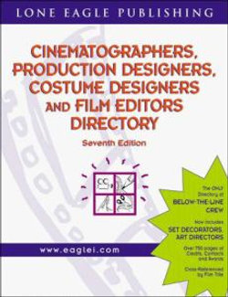 Cinematographers, Production Designers, Costume Designers and Film Editors Guide