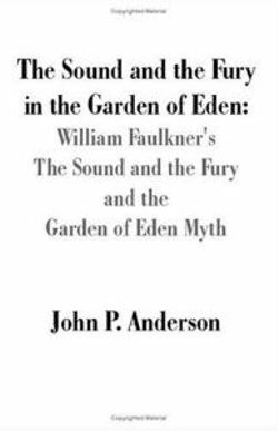 The Sound and the Fury in the Garden of Eden