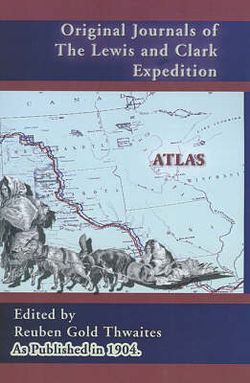 Atlas Accompanying the Original Journals of the Lewis and Clark Expedition