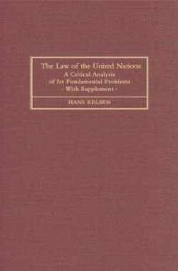 The Law of the United Nations. A Critical Analysis of Its Fundamental Problems