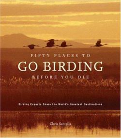 Fifty Places to Go Birding Before You Die