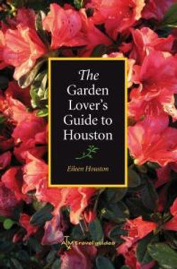 The Garden Lover's Guide to Houston