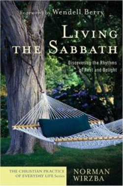 Living the Sabbath - Discovering the Rhythms of Rest and Delight