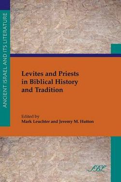 Levites and Priests in Biblical History and Tradition