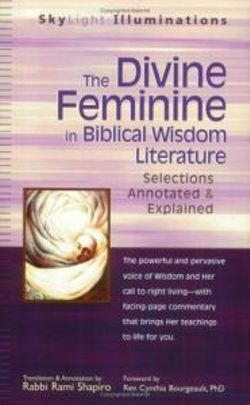 The Divine Feminine in Biblical Wisdom Literature