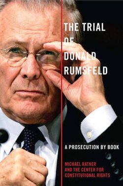 The Trial Of Donald Rumsfeld