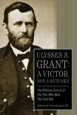 Ulysses S. Grant: A Victor, Not a Butcher