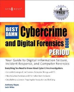 The Best Damn Cybercrime and Digital Forensics Book Period