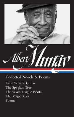 Albert Murray: Collected Novels and Poems (LOA #304)