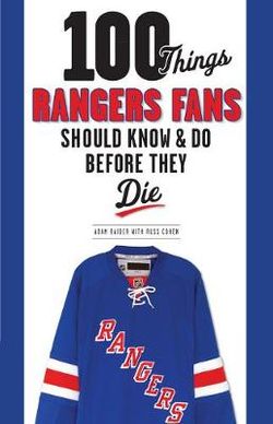 100 Things Rangers Fans Should Know and Do Before They Die