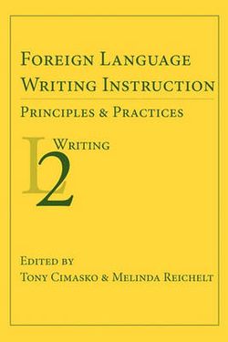 Foreign Language Writing Instruction: Principles and Practices