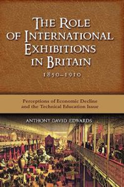 The Role of International Exhibitions in Britain, 1850-1910