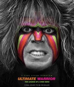 Ultimate Warrior: a Life Lived Forever