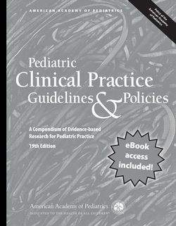 Pediatric Clinical Practice Guidelines and Policies, 19th Edition