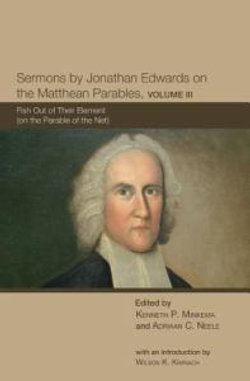 Sermons by Jonathan Edwards on the Matthean Parables, Volume 3