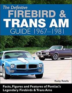 The Definitive Firebird and Trans Am Guide, 1967-1981