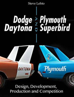 Dodge Daytona and Plymouth Superbird: Design, Development, Production and Competition