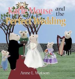 Katie Mouse and the Perfect Wedding