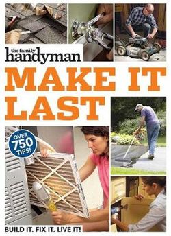 Family Handyman Make It Last