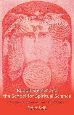 Rudolf Steiner and the School for Spiritual Science