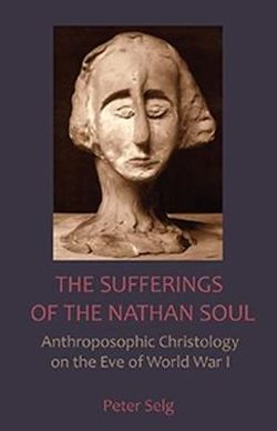 Sufferings of the Nathan Soul: Anthroposophic Christology on the Eve of World War I