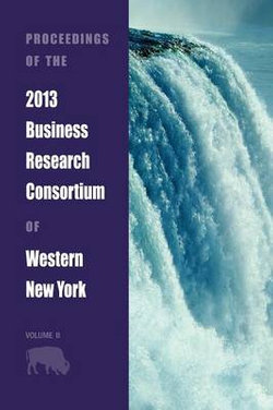 Proceedings of the 2013 Business Research Consortium Conference Volume 2