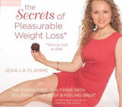 Secrets of Pleasurable Weight Loss