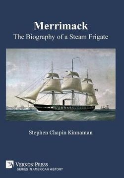 Merrimack, The Biography of a Steam Frigate [Premium Color]