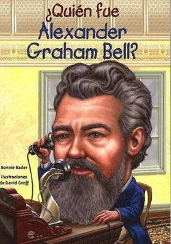 ¿Quién Fue Alexander Graham Bell?