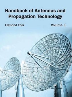 Handbook of Antennas and Propagation Technology: Volume II