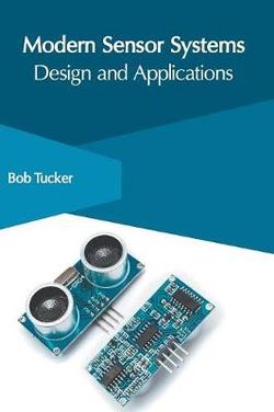 Modern Sensor Systems: Design and Applications