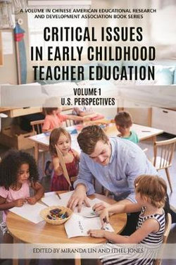 Critical Issues in Early Childhood Teacher Education, Volume 1