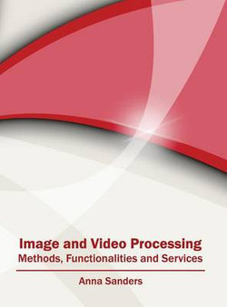 Image and Video Processing: Methods, Functionalities and Services