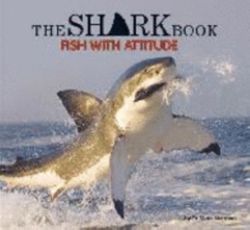 The Shark Book: Fish With Attitude