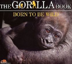 The Gorilla Book: Born to be Wild