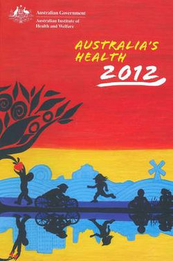 Australia's Health 2012 [AUS156] (Australia's Health )