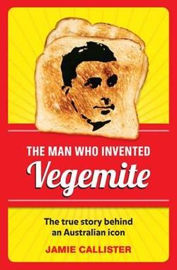 The Man Who Invented Vegemite