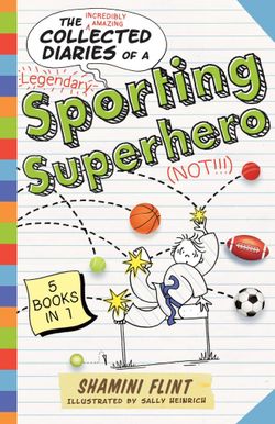 The Collected Diaries of a Sporting Superhero