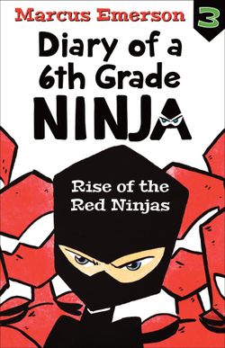 Rise of the Red Ninjas: Diary of a 6th Grade Ninja 3